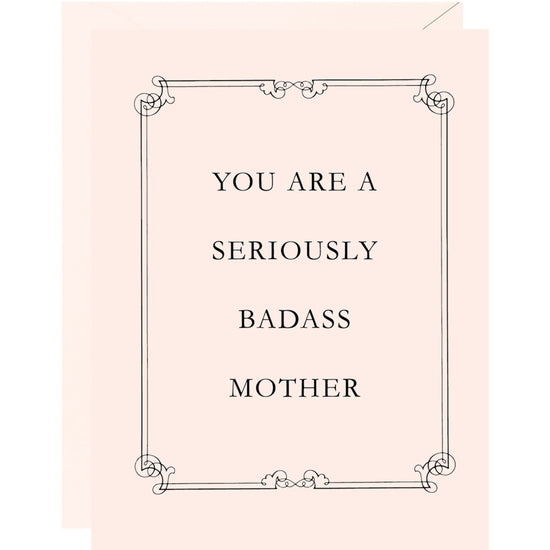 You are a seriously badass mother