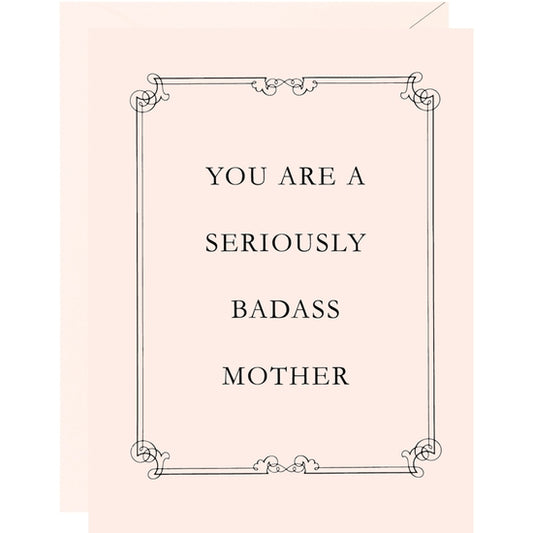 You are a seriously badass mother