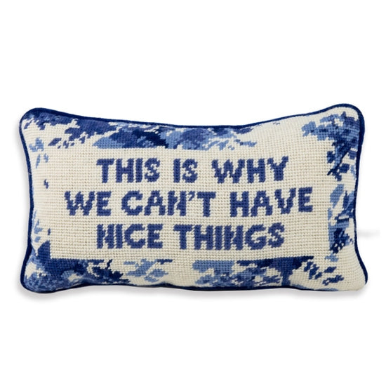 This is Why We Can't Have Nice Things Needlepoint Pillow